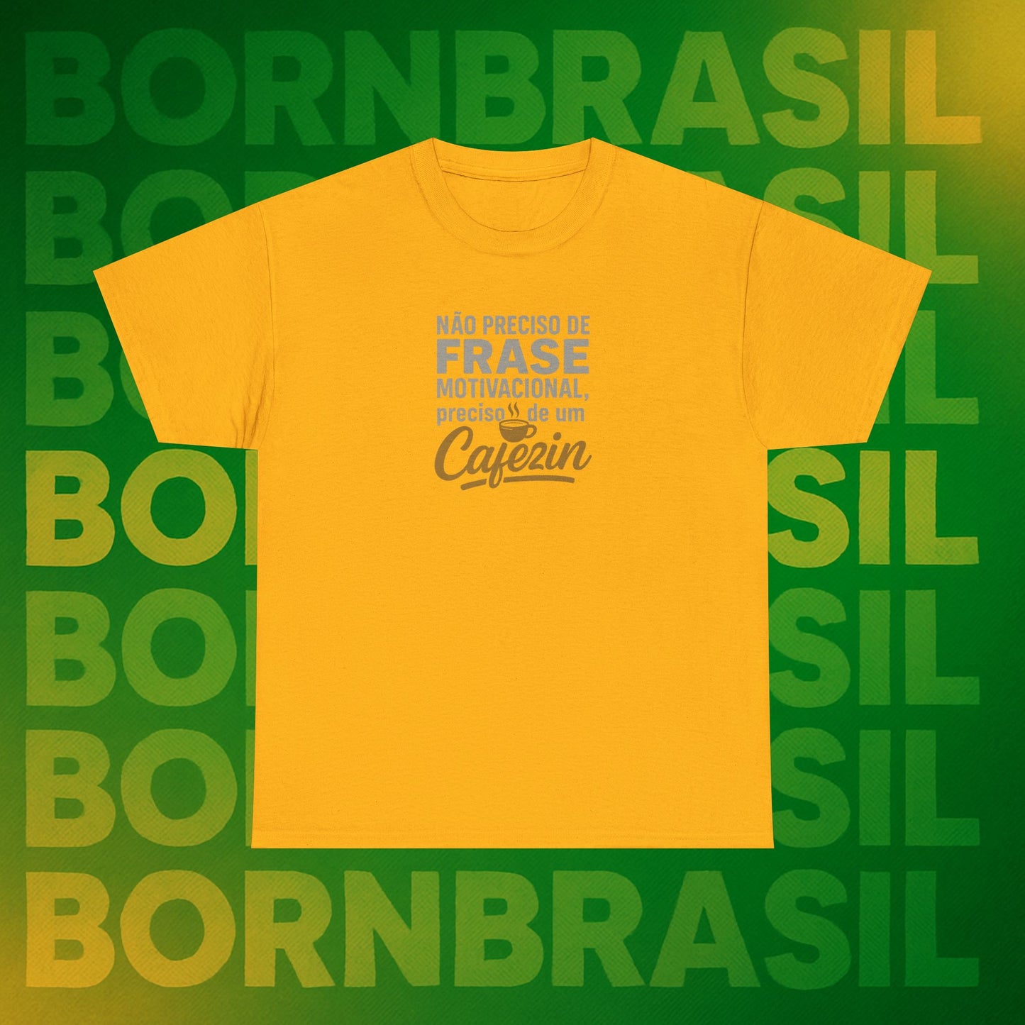 Camiseta Feminina Não Preciso de Frase Motivacional, Preciso de um Cafezin – BornBrasil